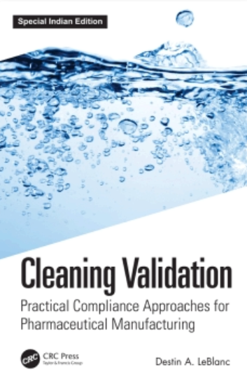 Cleaning Validation Practical Compliance Approaches for Pharmaceutical Manufacturing ( PCI Recommended BP803T )